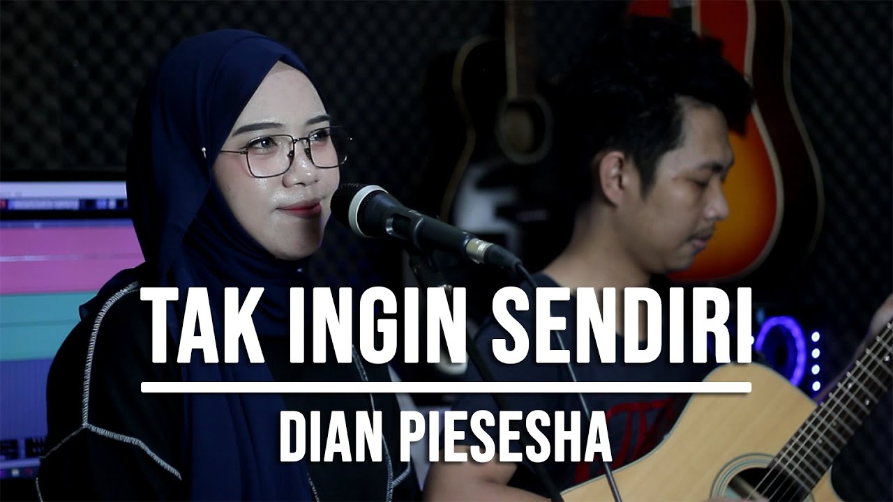 TAK INGIN SENDIRI - DIAN PIESESHA (LIVE COVER INDAH YASTAMI)