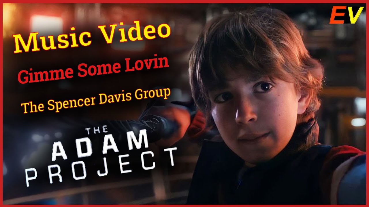 [FMV] The Adam Project | Gimme Some Lovin | The Spencer Davis Group | Music Video