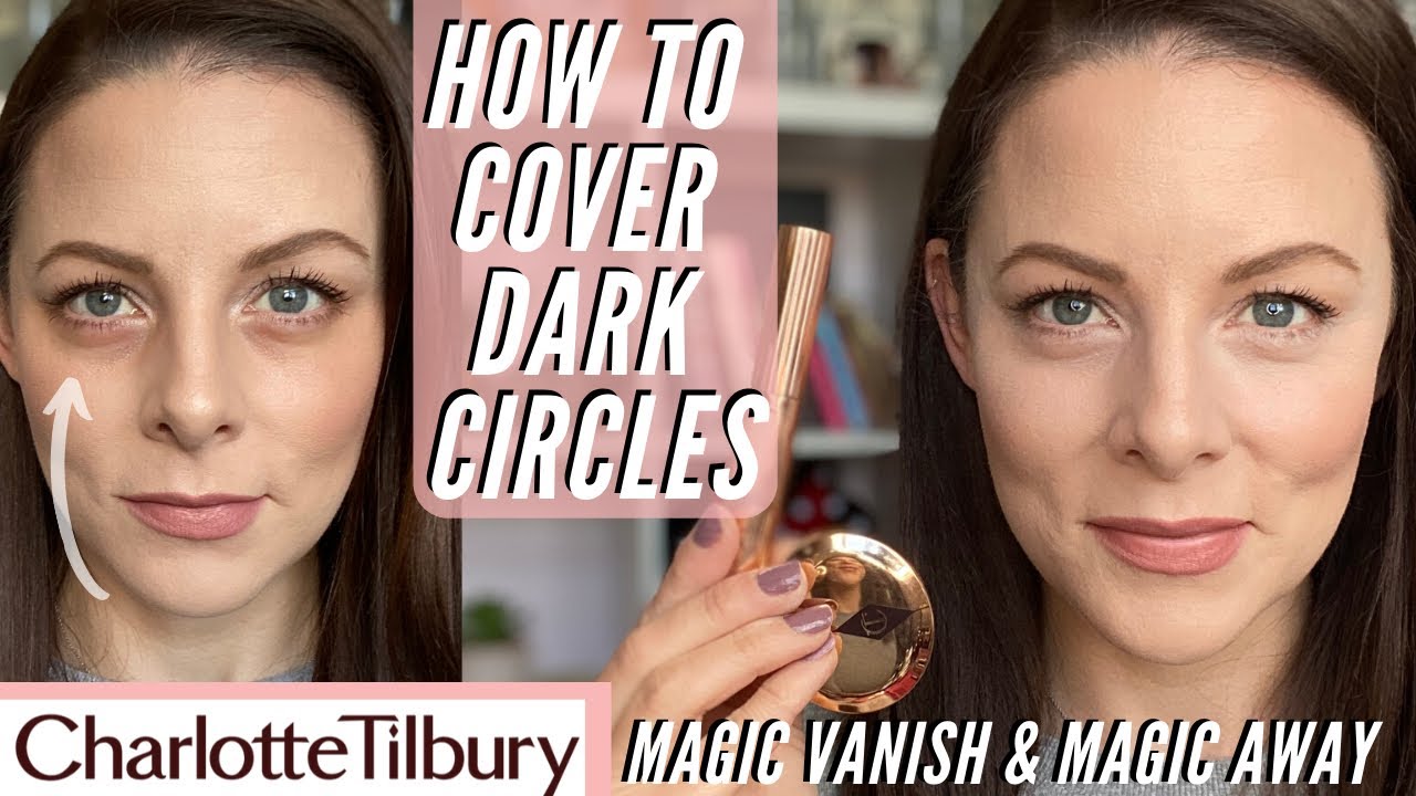 HOW TO COVER DARK CIRCLES | Charlotte Tilbury Magic Vanish & Magic Away review | concealer for 40+