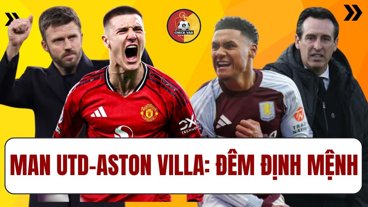 MAN UTD - ASTON VILLA: ĐÊM ĐỊNH MỆNH