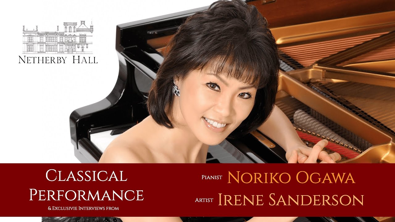 Noriko Ogawa in Concert (Part II) with Netherby Hall Ft. artist Irene Sanderson