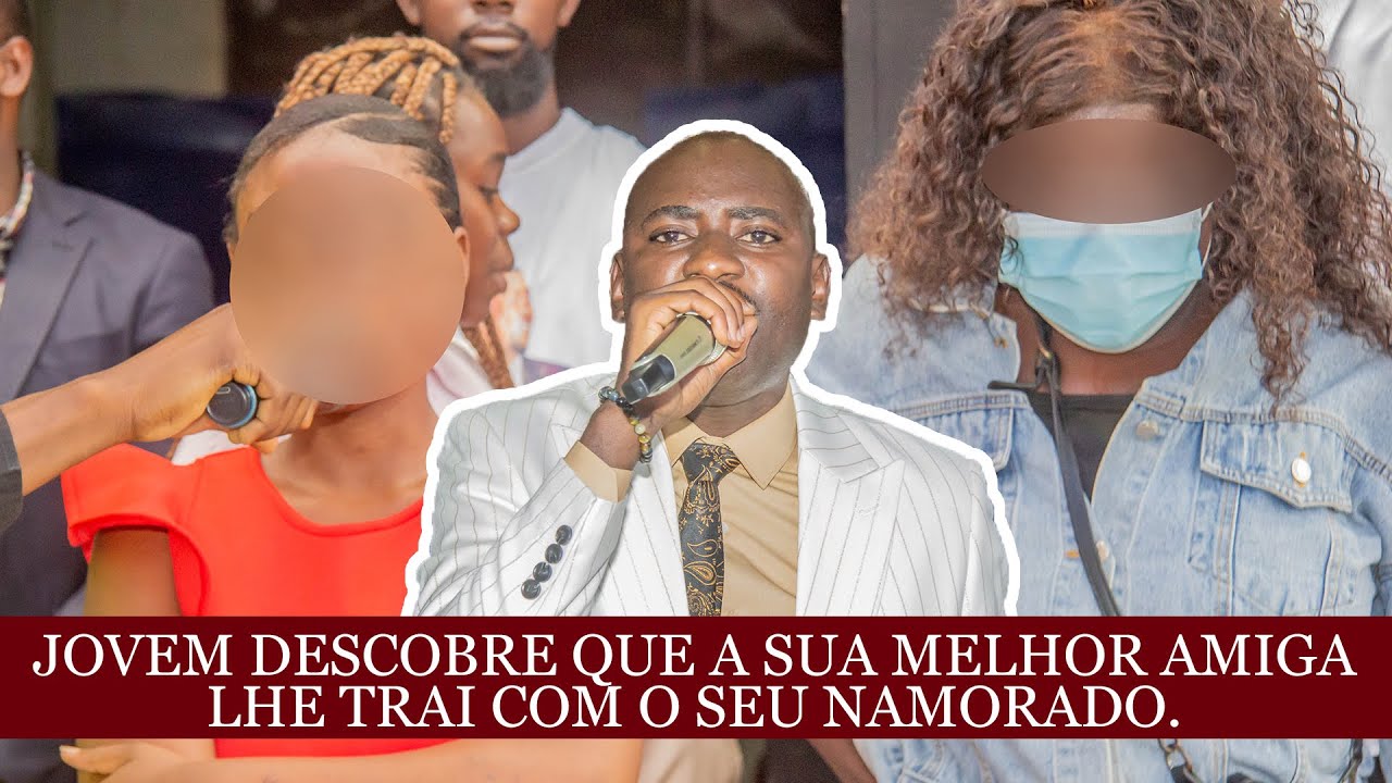 JOVEM DESCOBRE QUE A SUA MELHOR AMIGA LHE TRAI COM O SEU NAMORADO || PROFETA BM SAMUEL