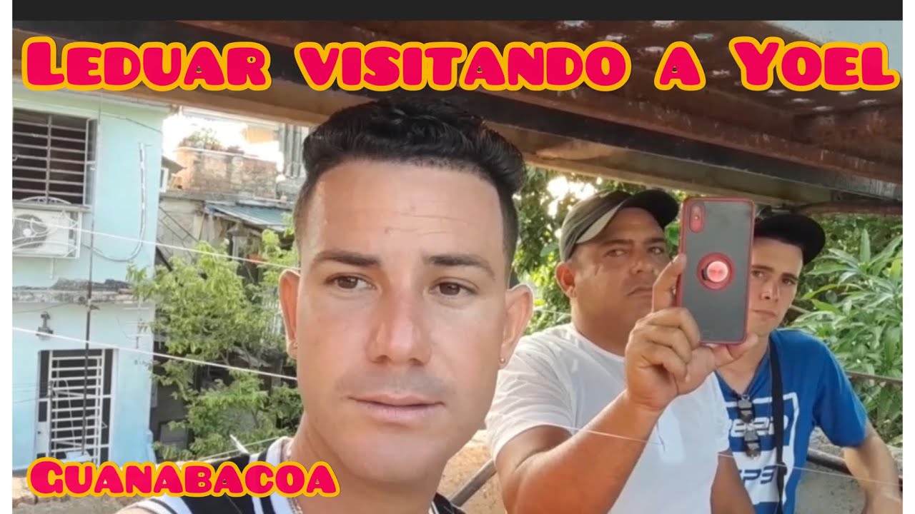 Leduar visitando a Yoel (Gunabacoa )