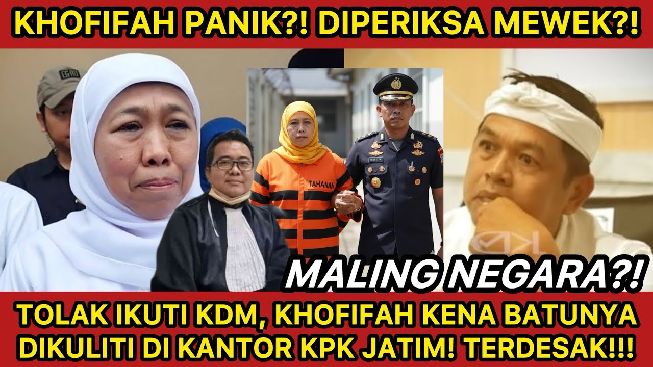 KHOFIFAH DIADILI DI KANTOR KPK‼️KDM MUAK LIAT KELAKUAN PEJABAT JATIM YANG GEROGOTI ANGGARAN NEGARA‼️