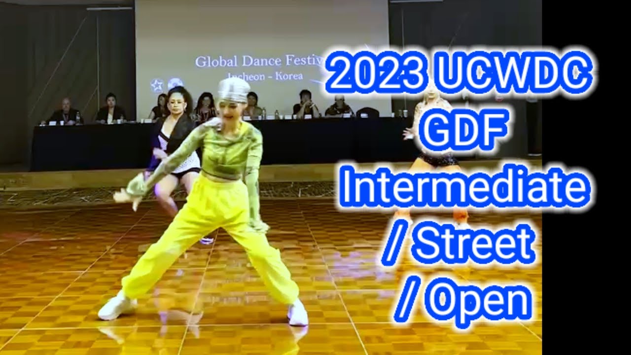 2023  UCWDC GLOBAL  DANCE  FESTIVAL / Intermediate / Street / Open