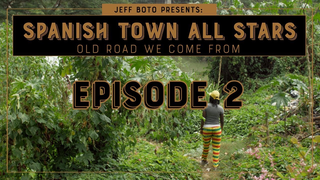 EP #2 | Spanish Town All Stars - Old Road We Come From | DOCUMENTARY| SERIE 4K