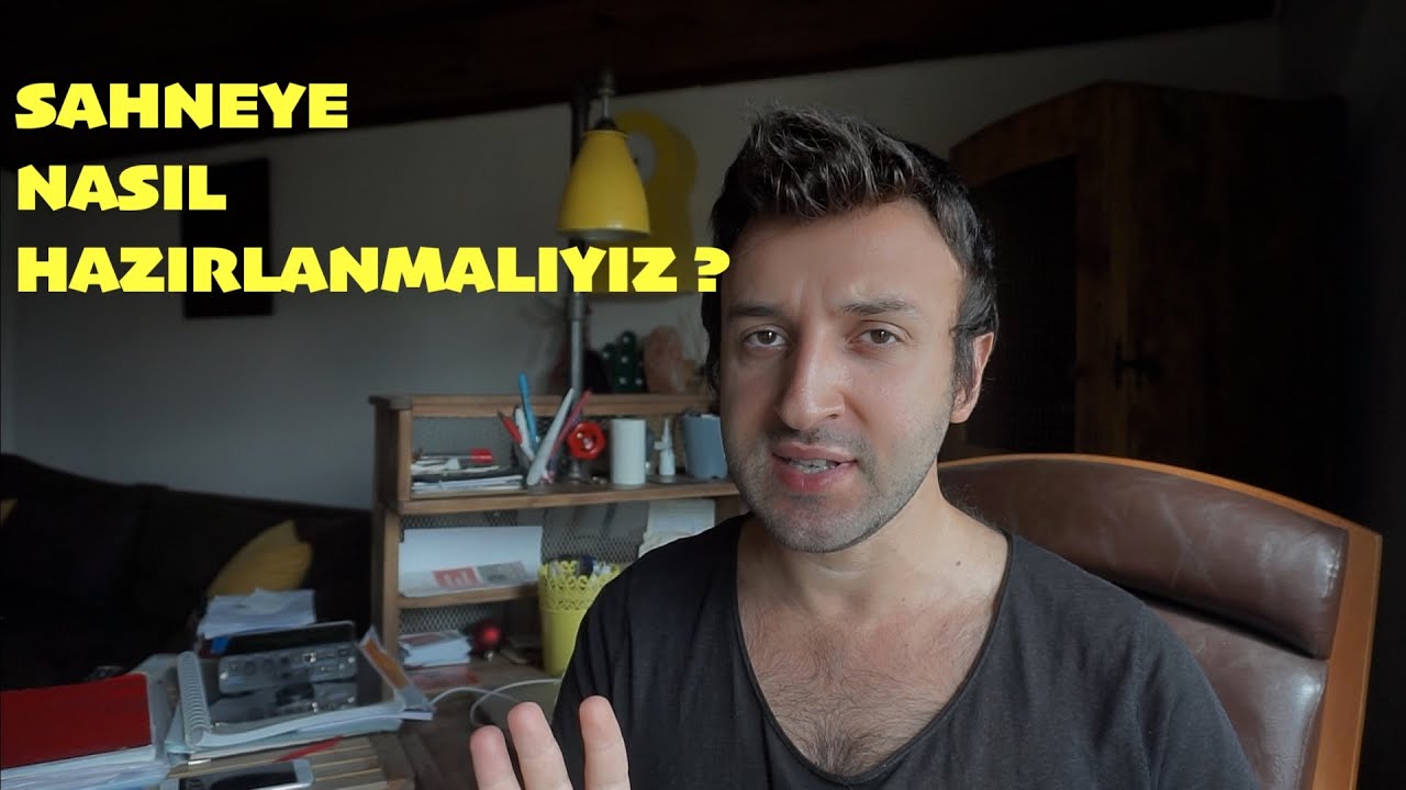Sahneye Nasıl Hazırlanmalıyız ?