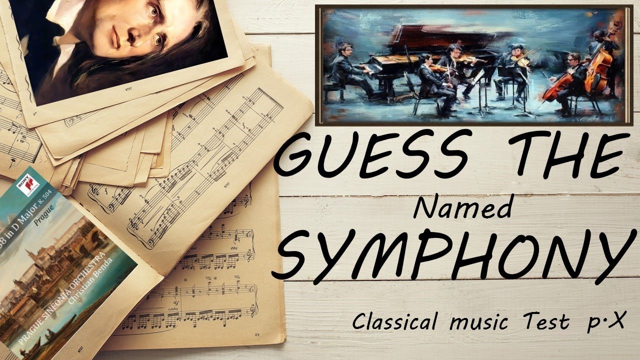 Guess the Symphony (Classical music Test) Part X (Names) (MEDIUM)