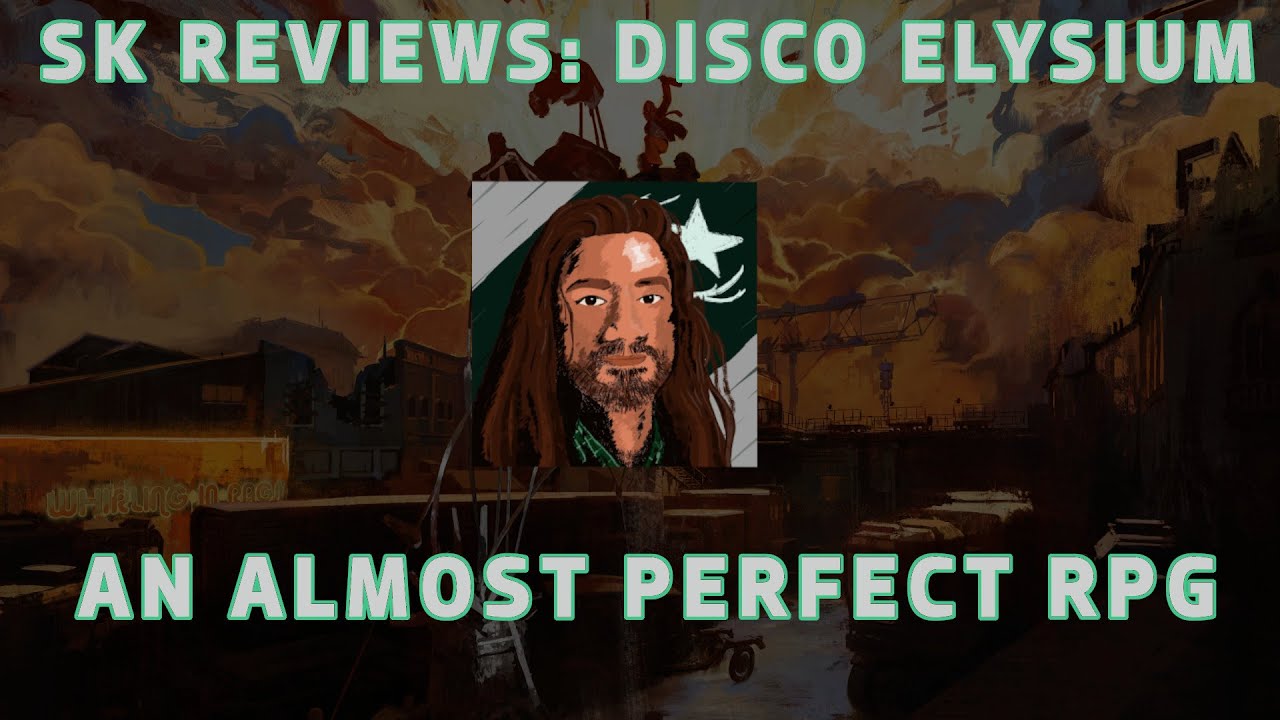 SK Reviews: Disco Elysium An Almost Perfect RPG
