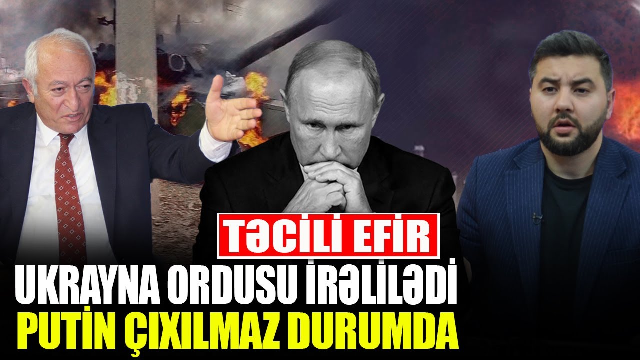 Ukrayna ordusu İRƏLİLƏDİ -Putin ÇIXILMAZ durumda - Nazir Əhmədli ilə QIRMIZI MASA