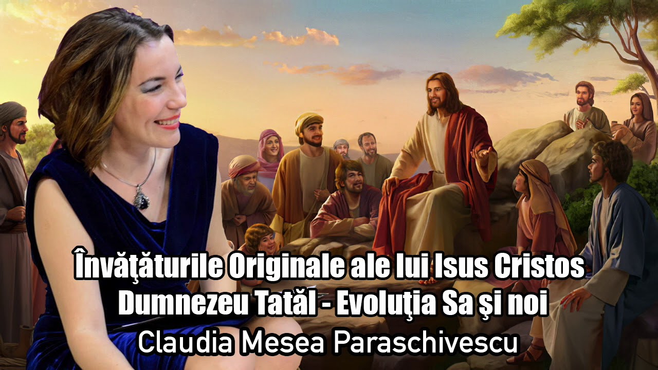 Invataturile Originale Ale Lui Isus Cristos * Dumnezeu Tatal * Evolutia Sa Si Noi