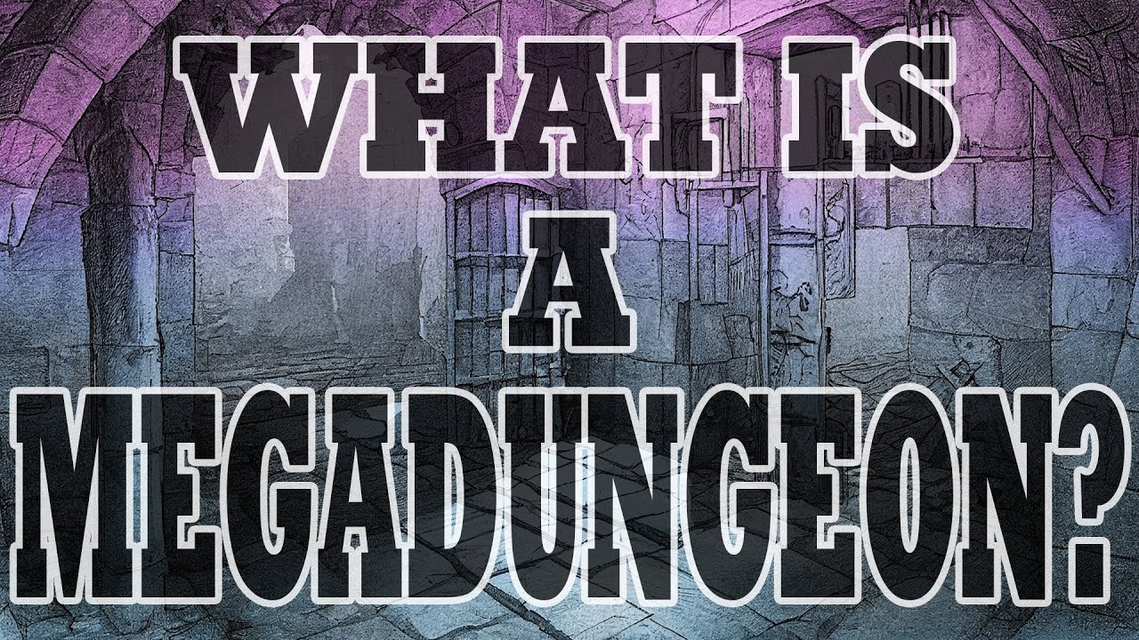 What is a Megadungeon?