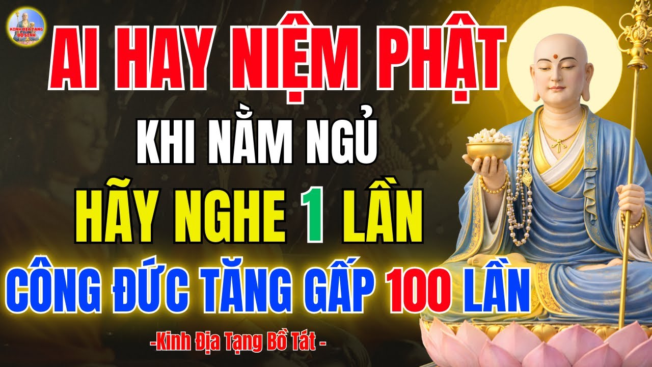Kinh Địa Tạng Dạy Niệm Phật Khi Ngủ Tu Đúng Cách Hay Mê Lầm – Phật Dạy Không Thể Bỏ Qua!