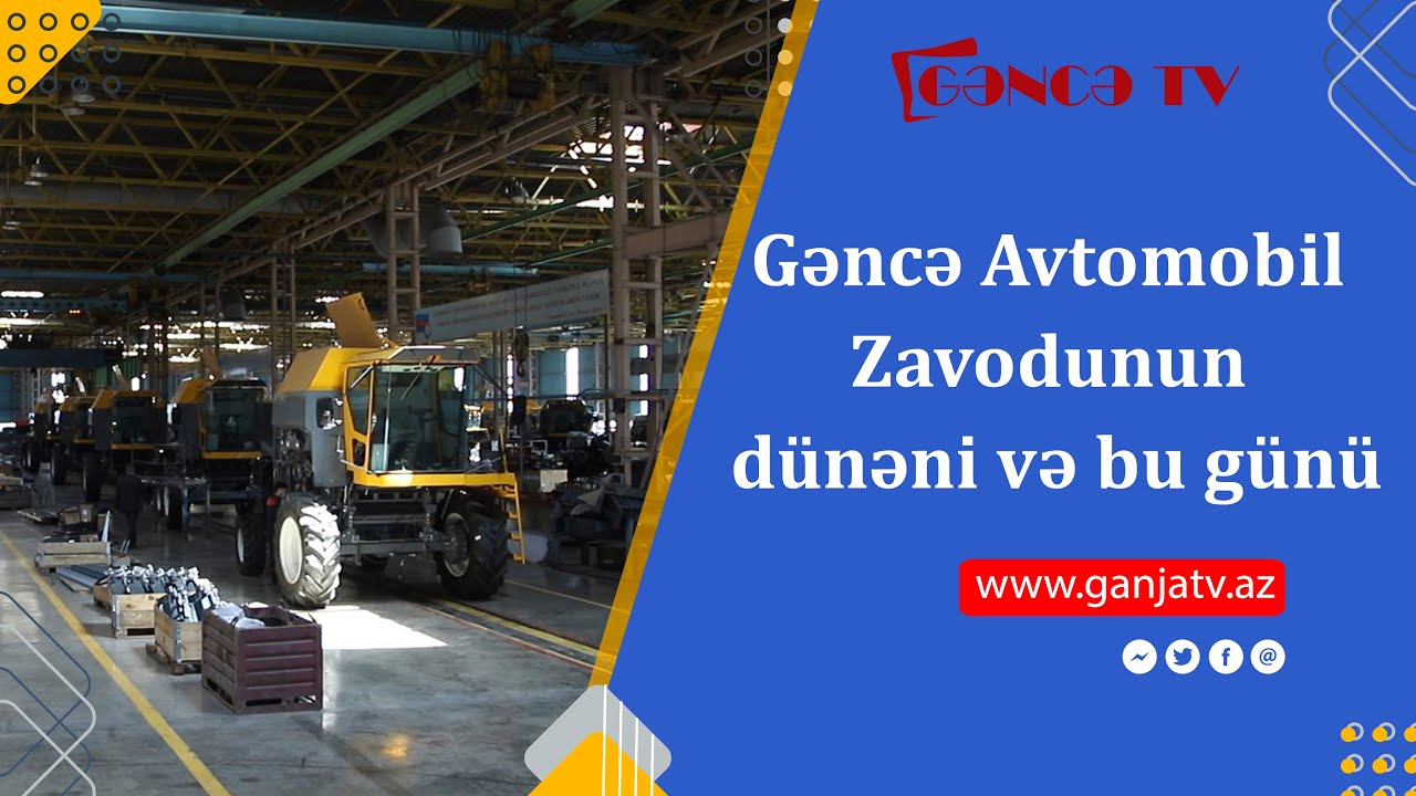 Gəncə Avtomobil Zavodunun dünəni və bu günü