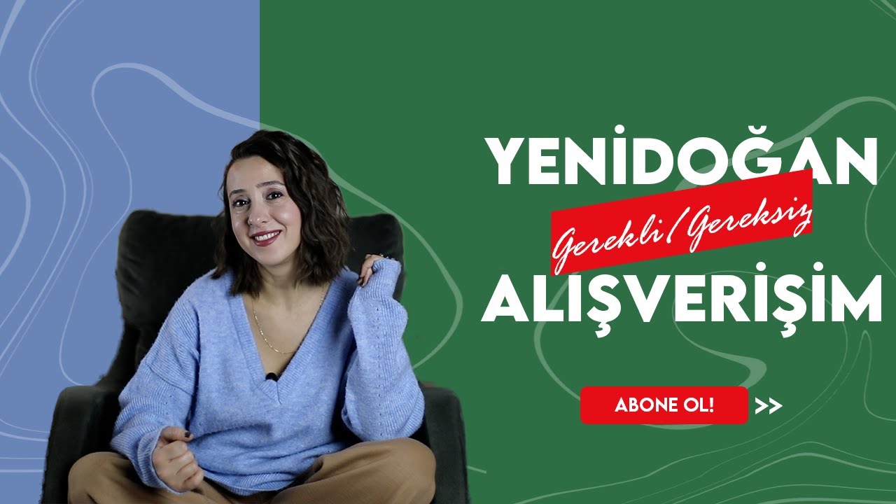 Yenidoğan Alışverişimdeki Gerekli ve Gereksiz Ürünler