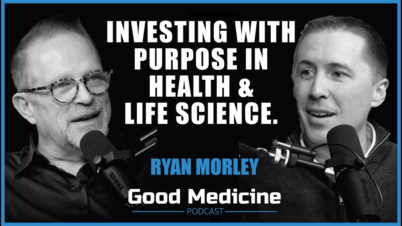 Investing With Purpose in Health and Life Science | Ryan Morley