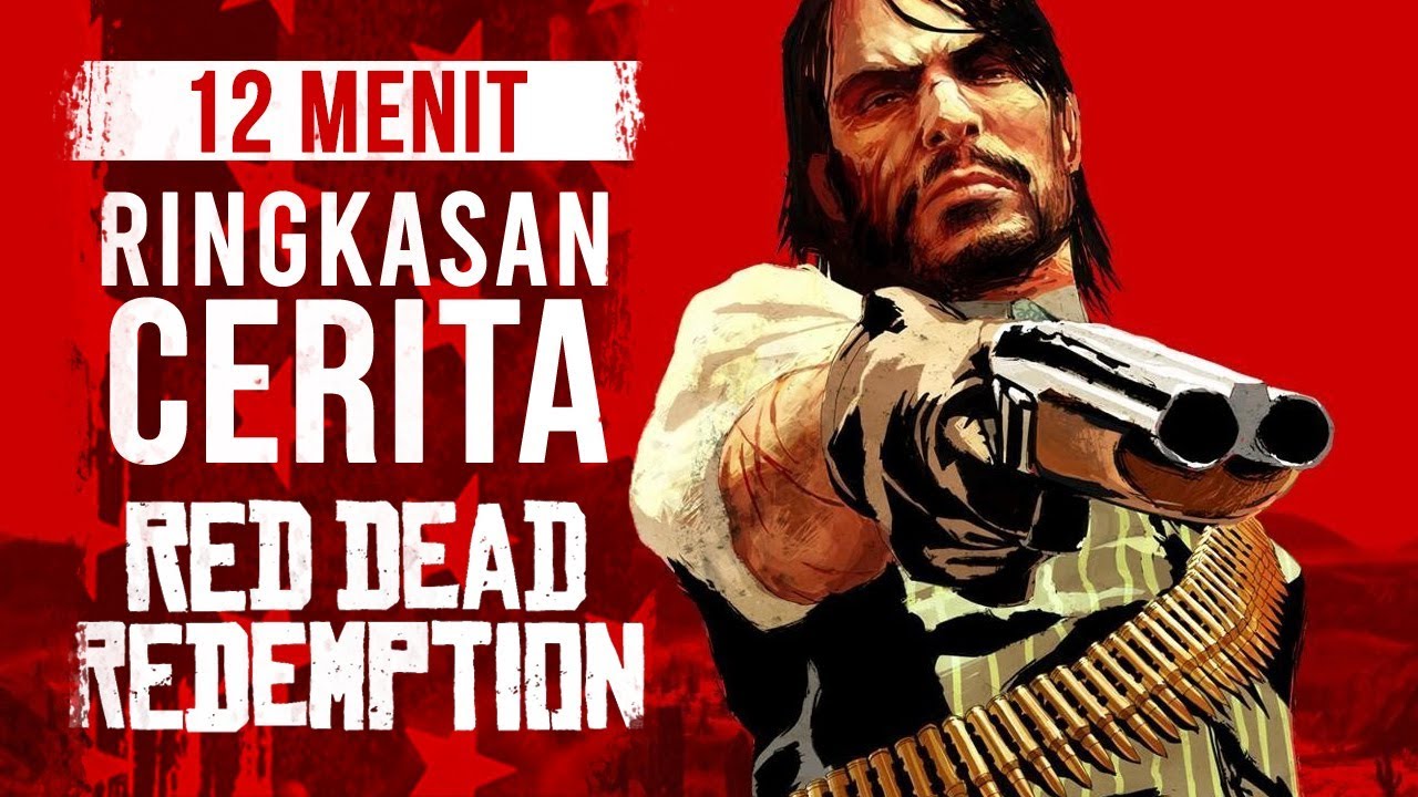 Seluruh Alur Cerita Red Dead Redemption Dalam 12 Menit