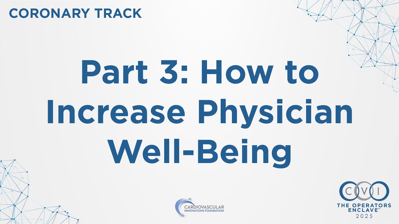 CVI 2025 - Coronary Part 3: How to Increase Physician Well-Being