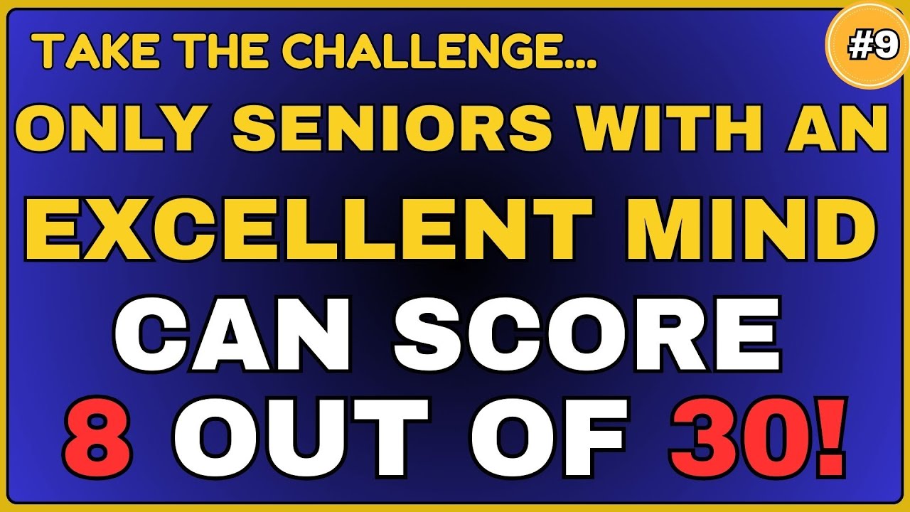 ONLY SENIORS WITH AN EXCELLENT MIND CAN SCORE 8 OUT OF 30||   #generalknowledge