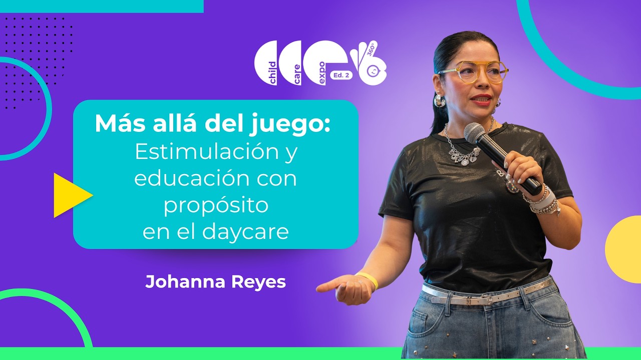 Estimulación temprana en el daycare - Johanna Reyes - Child Care Expo para Guarderías en USA