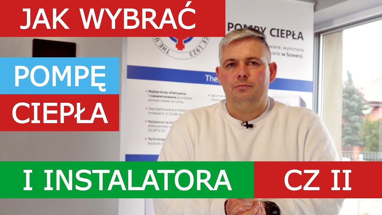 Czym się kierować przy wyborze pompy ciepła i instalatora - cz 2