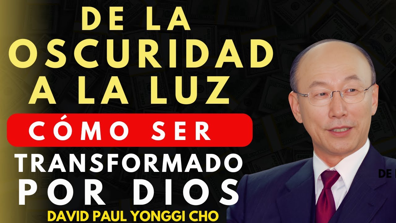 DAVID PAUL YONGGI CHO - ¡Tu Vida Puede Ser Transformada AHORA por Dios!
