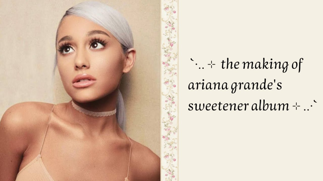 the making of ariana grande's sweetener ☁️ behind the scenes & studio moments