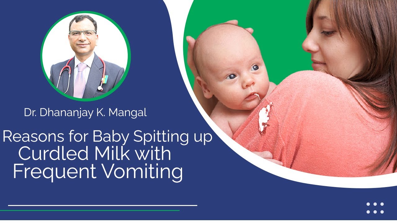 Reasons for Baby Spitting up Curdled Milk with Frequent Vomiting