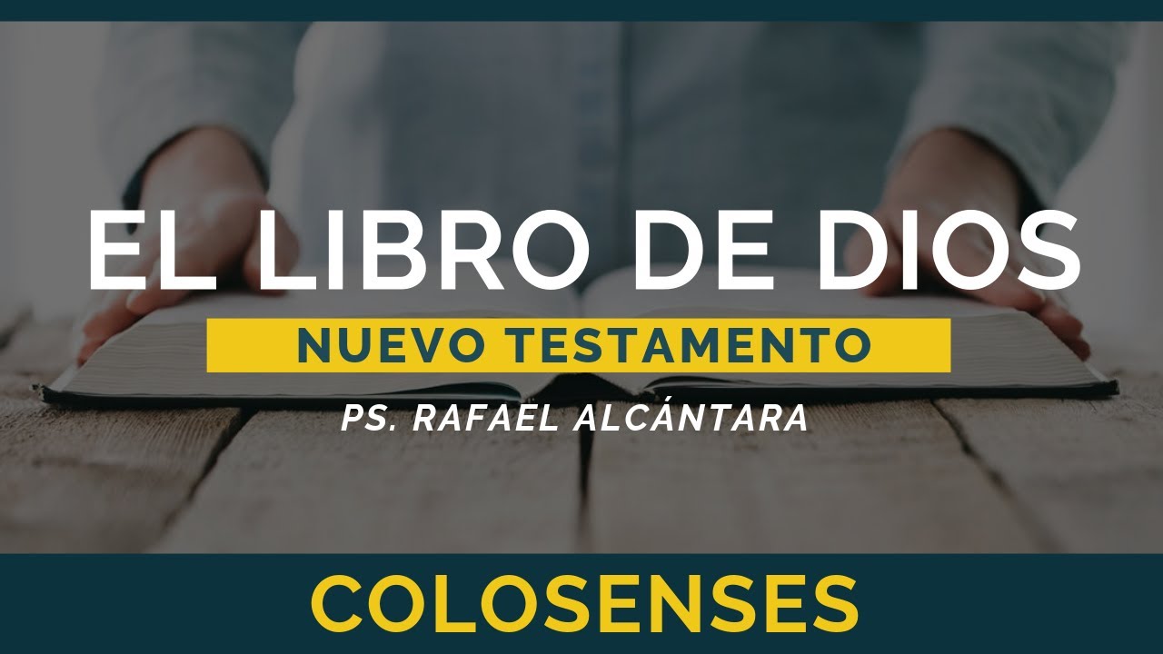 El Libro de Dios: Libro por Libro | Colosenses | Ps. Rafael Alcántara