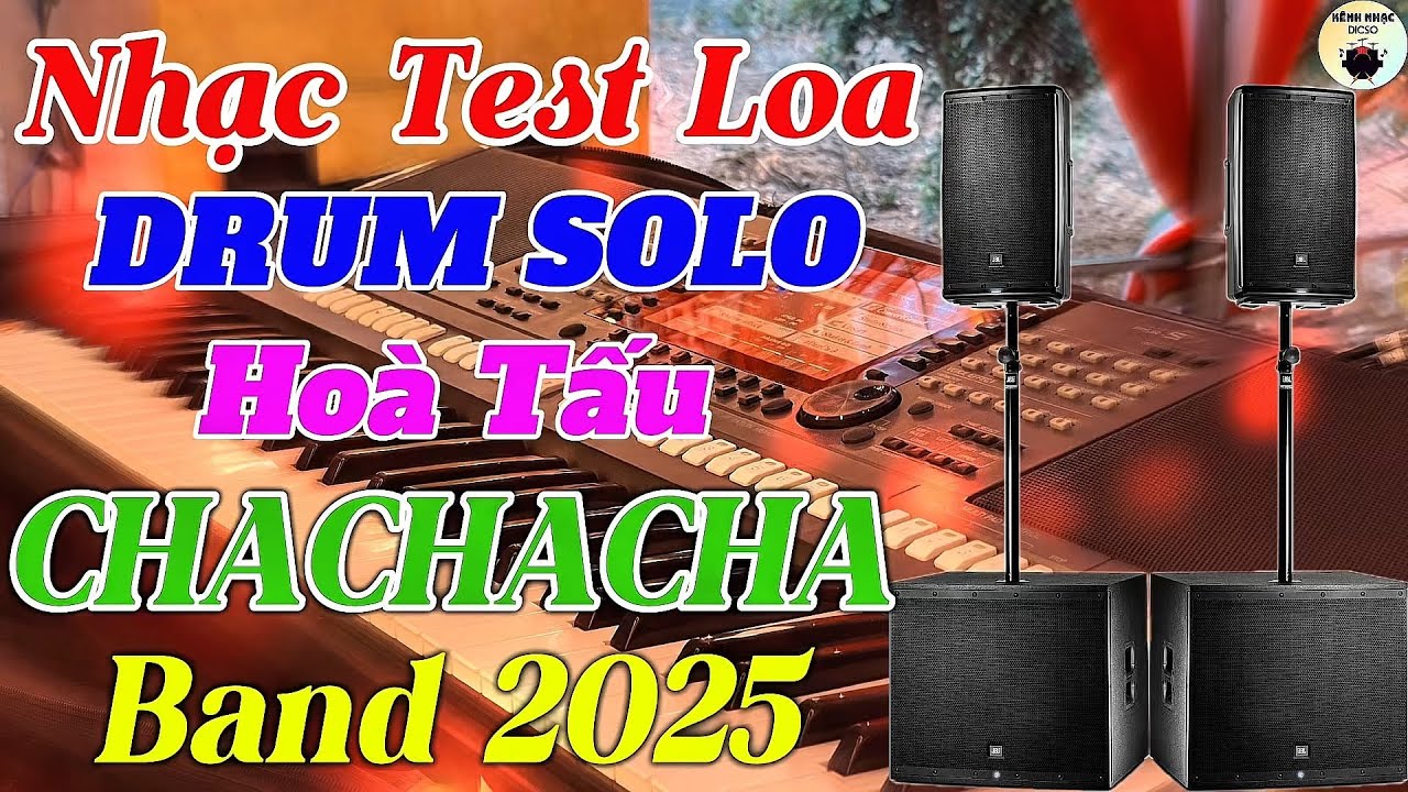 LK Hoà Tấu ChaChaCha Band Nhạc Test Loa Mới Nhất 2025 Drum Fill Solo Cực Đỉnh|KÊNH NHẠC DICSO