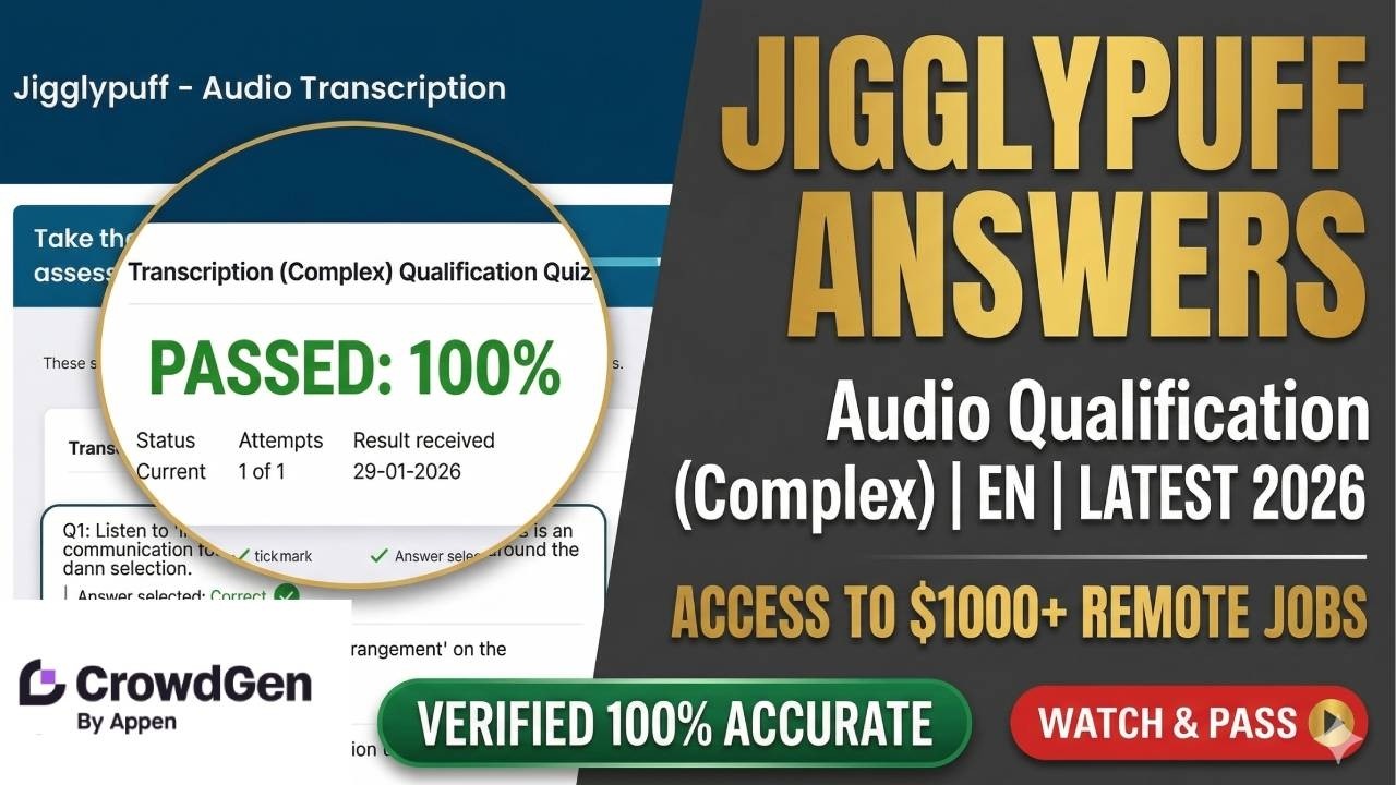 Pass Jigglypuff Audio Transcription Qualification Today | Latest 2026 Answers | Crowdgen appen