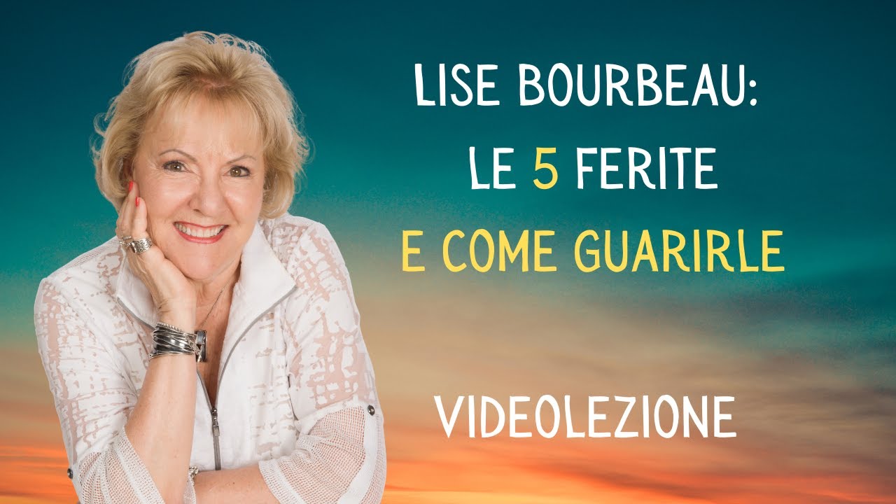 Lise Bourbeau - Le 5 ferite - Videolezione