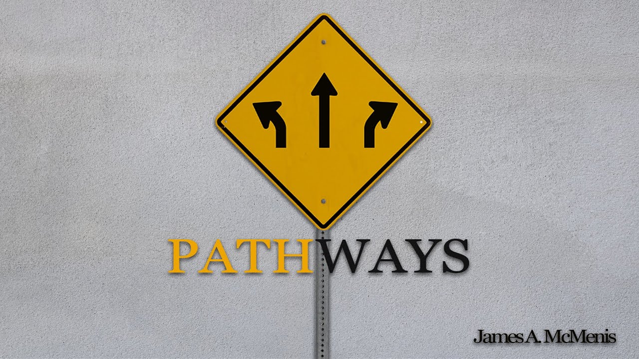 Pathways | Part 3 | Pastor James A. McMenis | Word of God Ministries
