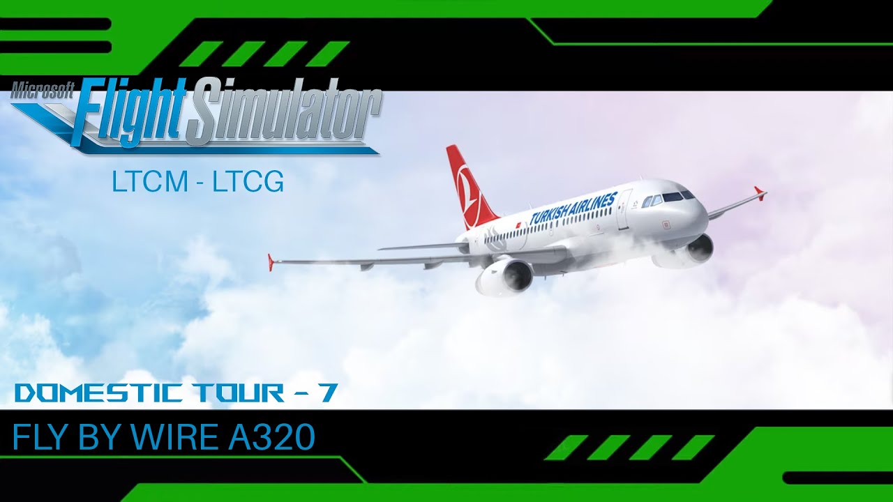 MSFS 2020 / FBW A320 / TURKISH AIRLINES / DOMESTIC TOUR - 7 / SIM TOOL KIT PRO