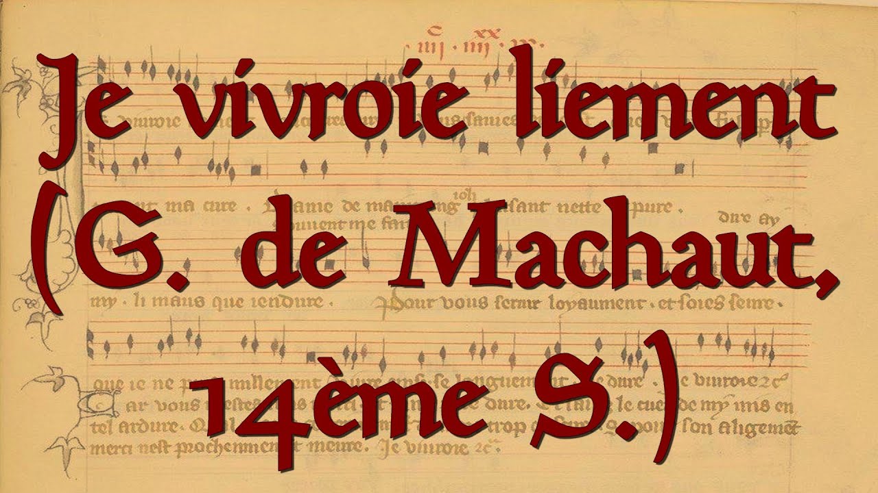 Je vivroie liement (Guillaume de Machaut, 14ème S.)