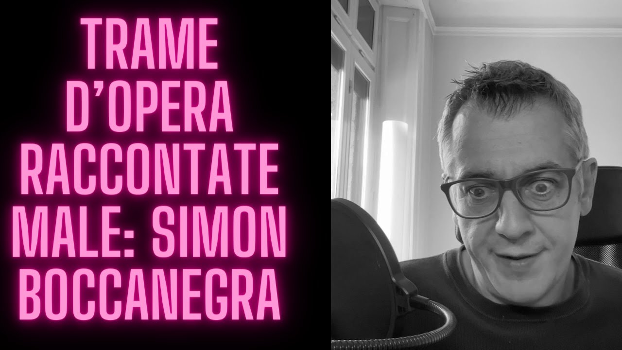 Trame d'opera raccontate male: Simon Boccanegra