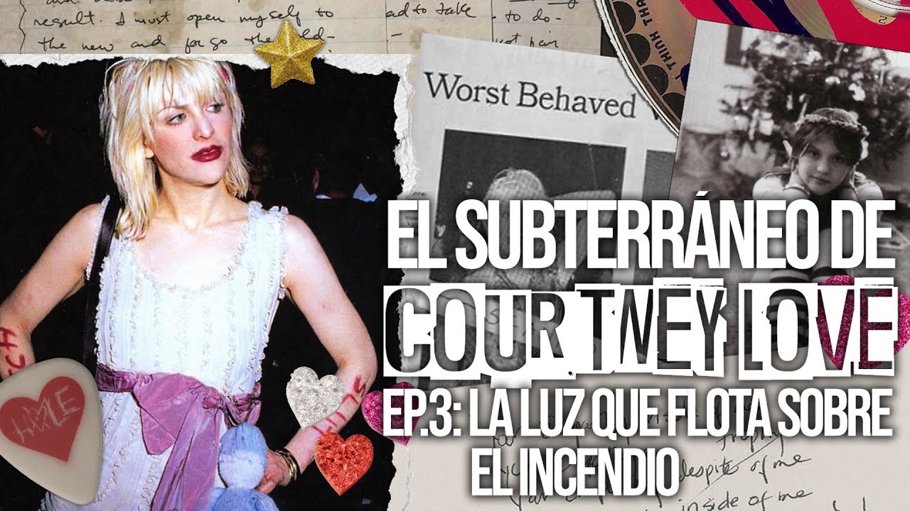 El Subterráneo de Courtney Love | Episodio 3: La luz que flota sobre el incendio