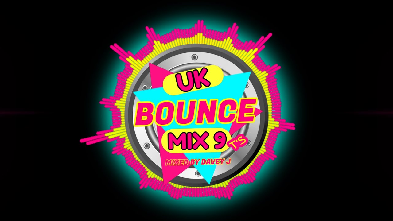 UK Bounce Mix 9ts Mixed By Davey J 