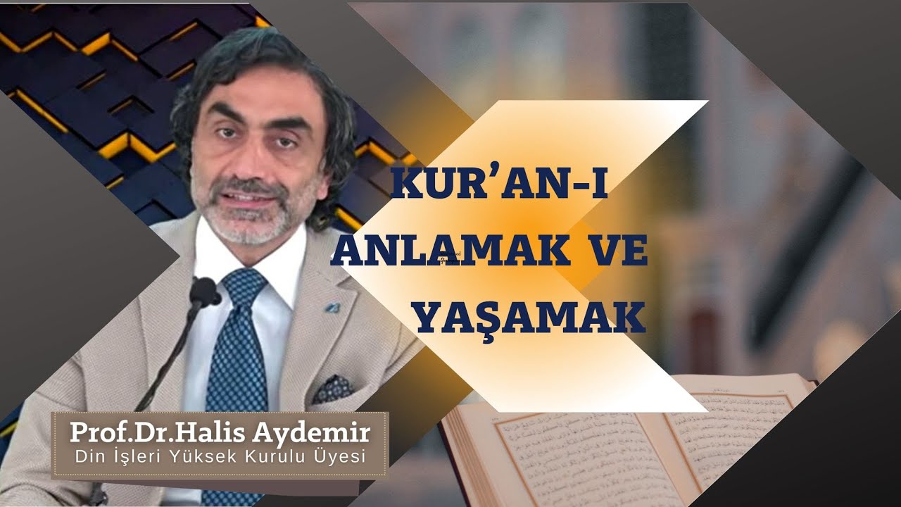 Kur'an-ı Anlamak ve Yaşamak Prof. Dr. Halis AYDEMİR 9.5.2021 Güney batı Fransa CİMG