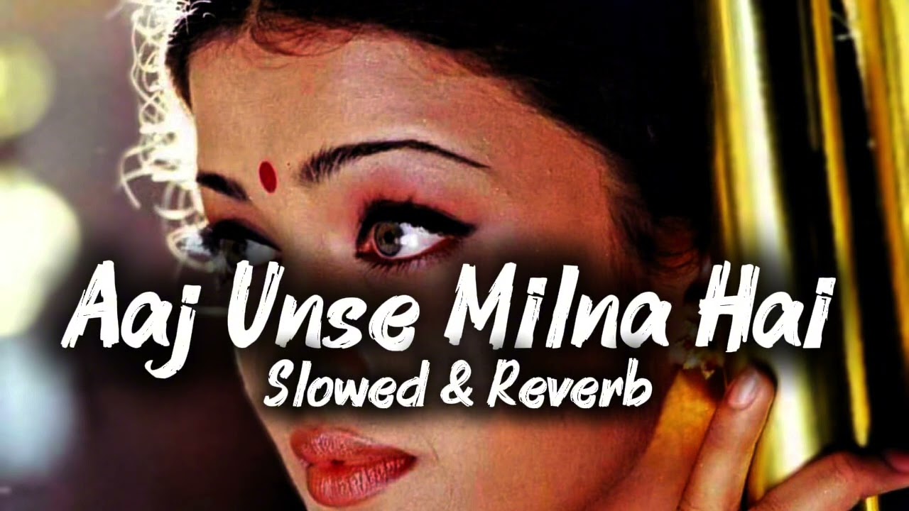 Aaj Unse Milna Hai  Lofi music | Prem Ratan Dhan Payo | Salman Khan, Sonam Kapoor