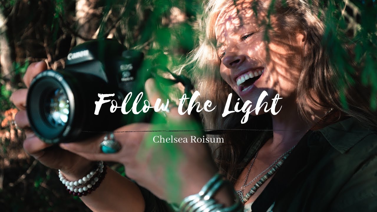 FOLLOW THE LIGHT | Chelsea Roisum captures LOVE around the world!
