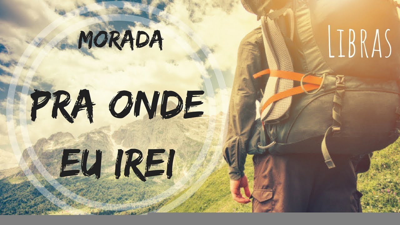 Pra onde irei - Morada (Mari Borges) - Libras