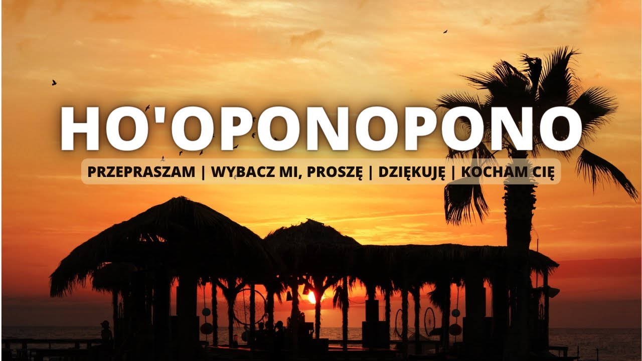 Ho'oponopono po polsku &ndash; Wybaczenie i pojednanie | 639 hz miłość + 417 hz przemiana