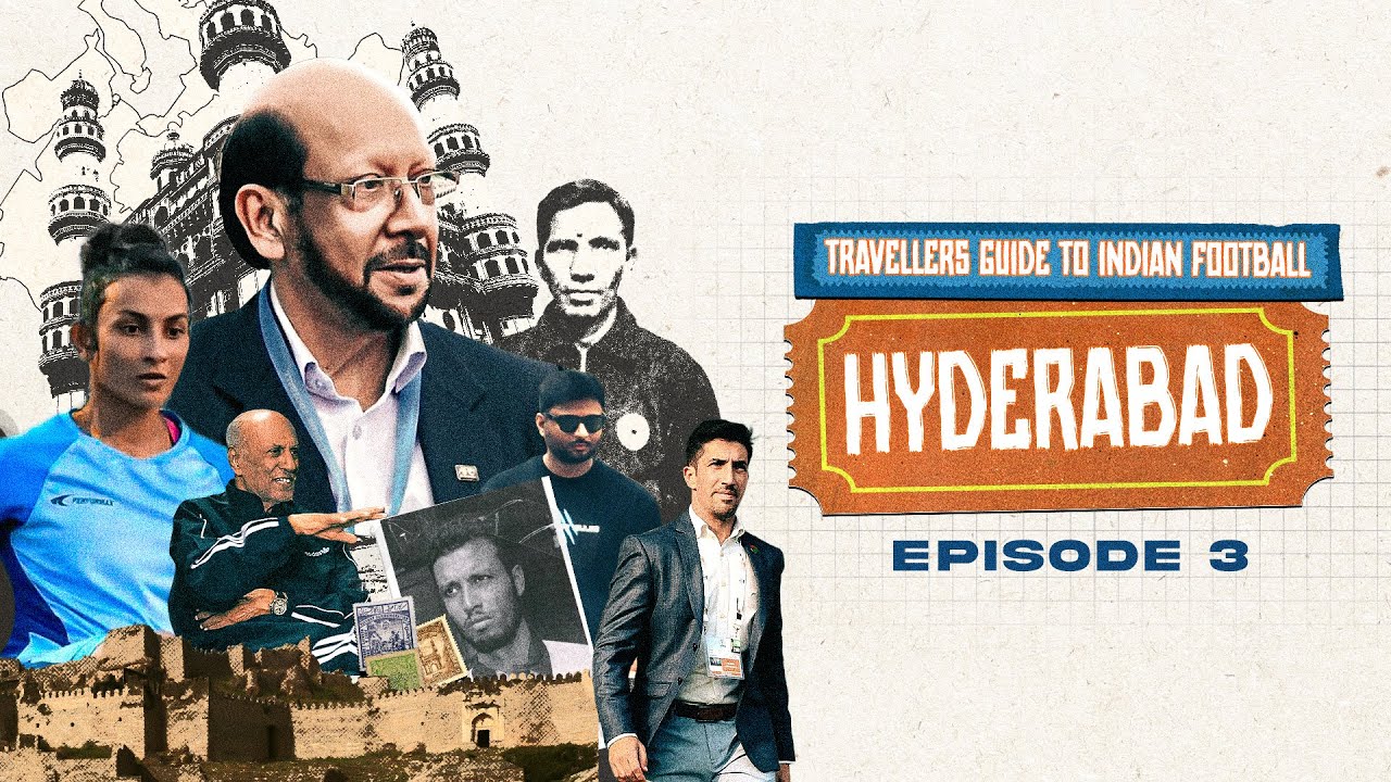 Heritage. Hope. Hyderabad | Episode 3 | Travellers Guide to Indian Football 🇮🇳