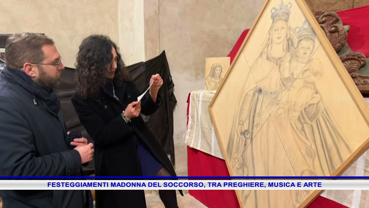 FESTEGGIAMENTI MADONNA DEL SOCCORSO, TRA PREGHIERE, MUSICA E ARTE