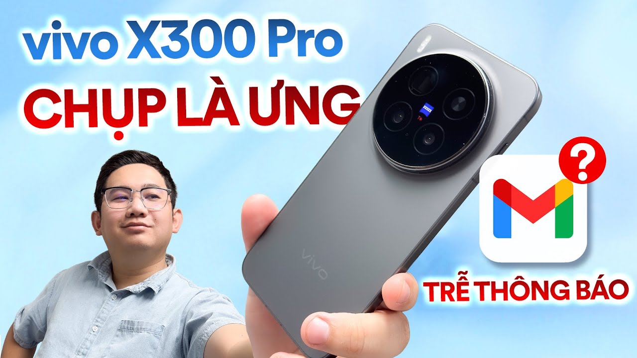 Review vivo X300 Pro CHÍNH HÃNG: ƯNG CAMERA, trễ thông báo Gmail!