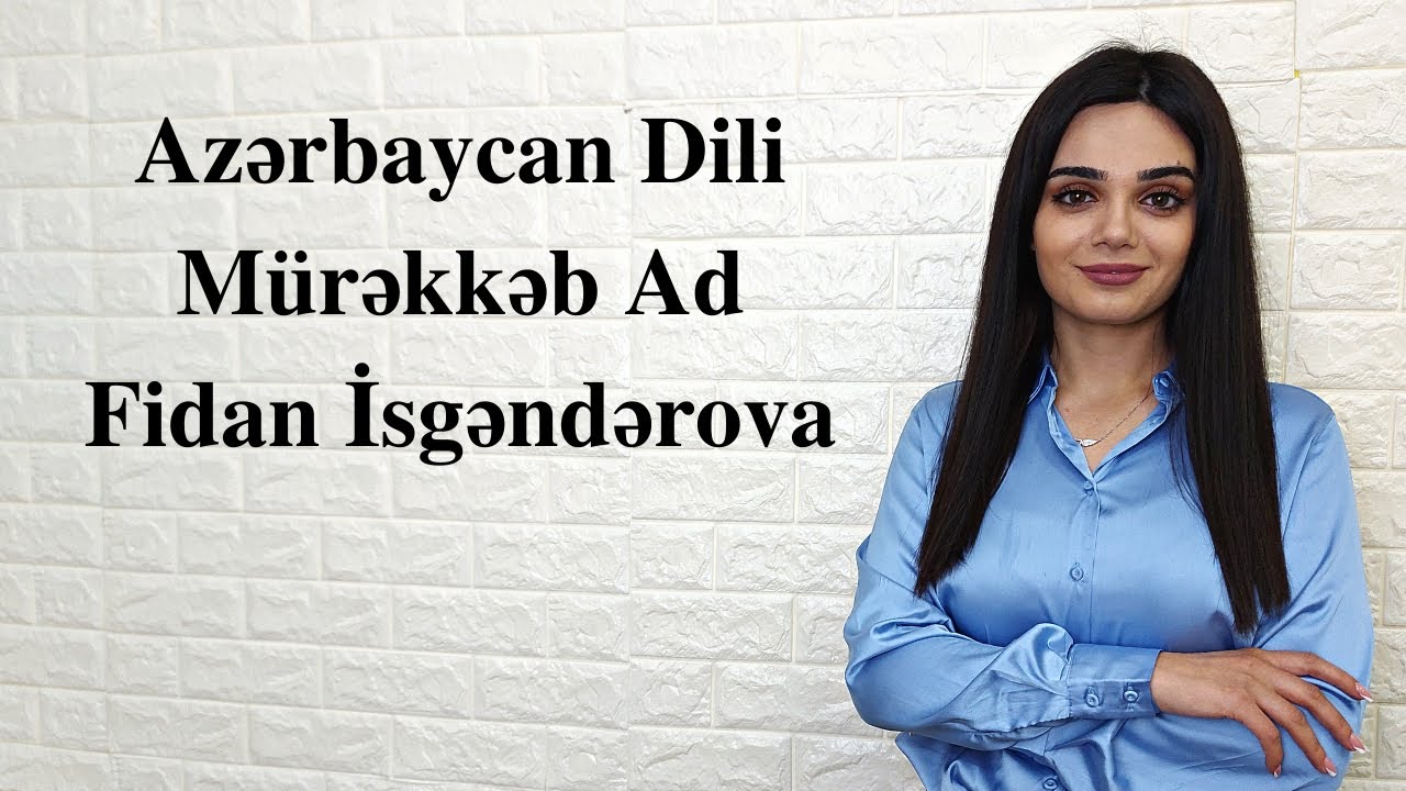 Azərbaycan Dili | Mürəkkəb Ad | Fidan İsgəndərova | FES Tədris Mərkəzi