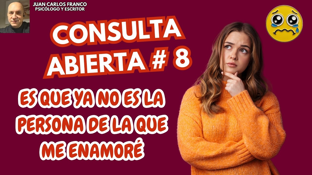 CONSULTA EN VIVO: ES QUE YA NO ES LA PERSONA DE LA QUE ME ENAMORÉ
