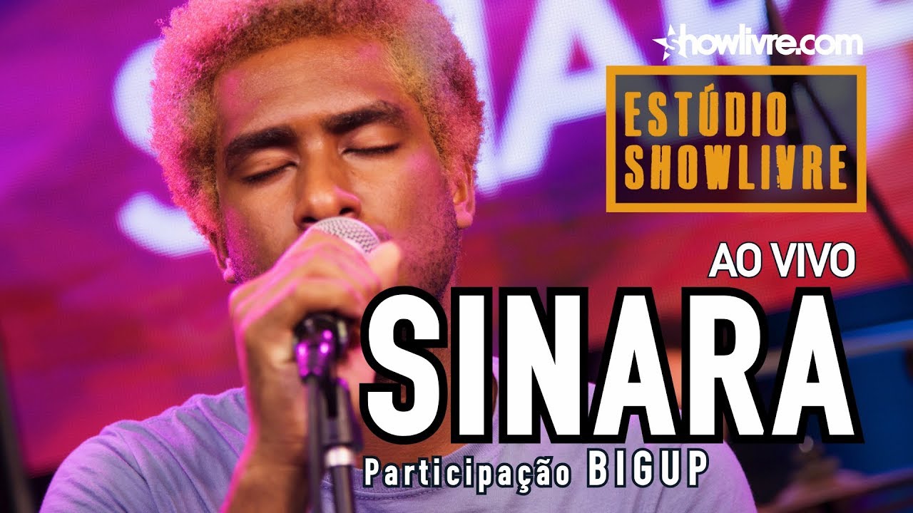 Sinara feat Big Up no Estúdio Showlivre 2019 - Apresentação Completa