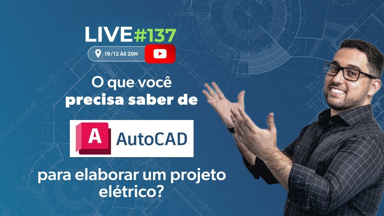 LIVE 137 - O QUE VOCÊ PRECISA SABER DE AUTOCAD PARA ELABORAR UM PROJETO ELÉTRICO?